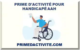 PRIME D'ACTIVITÉ POUR HANDICAPÉ AAH 2026-2027